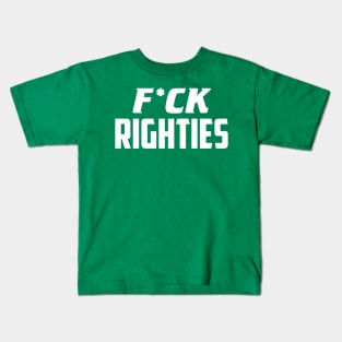 F*ck Righties Kids T-Shirt